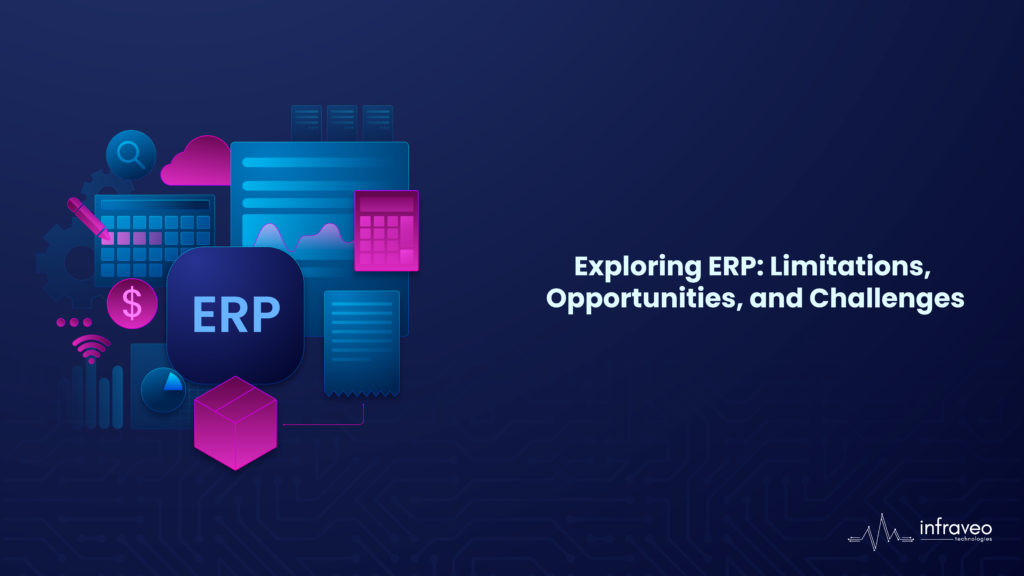 ERP - Understanding the Limitations, Opportunities, and Challenges ...